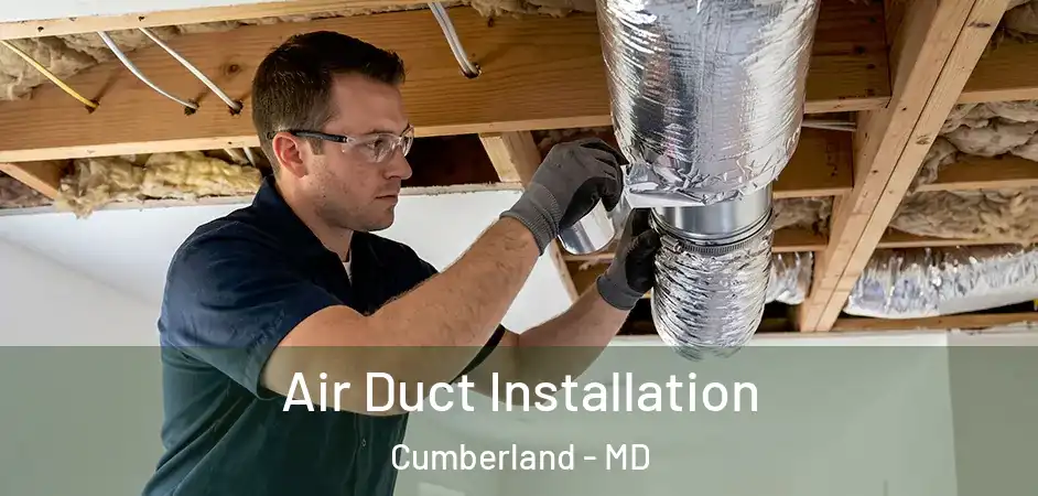  Air Duct Installation Cumberland - MD