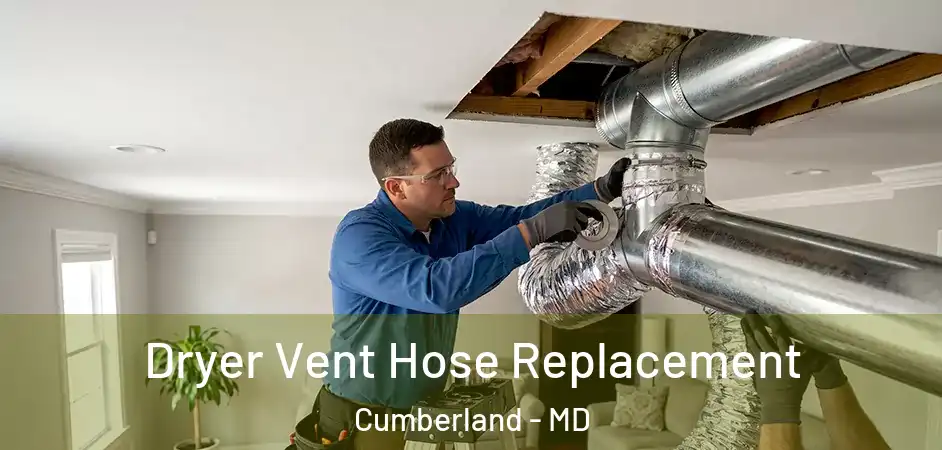  Dryer Vent Hose Replacement Cumberland - MD