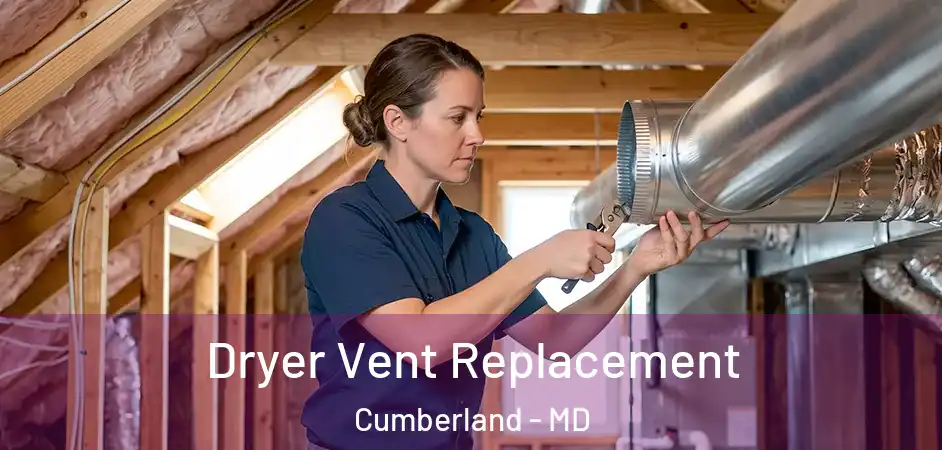 Dryer Vent Replacement Cumberland - MD