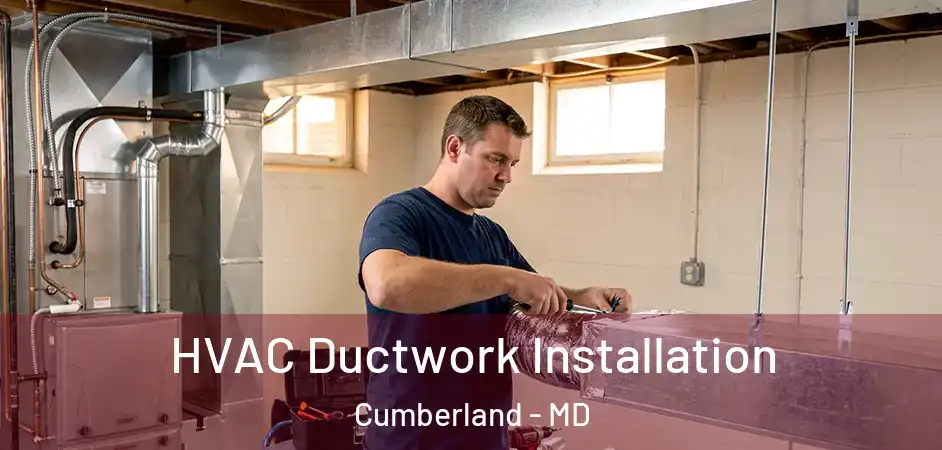  HVAC Ductwork Installation Cumberland - MD
