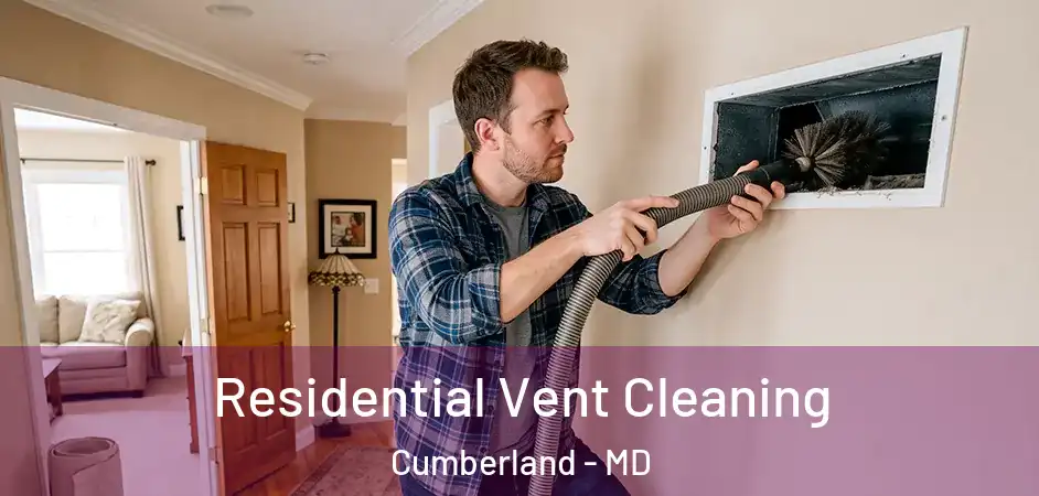  Residential Vent Cleaning Cumberland - MD