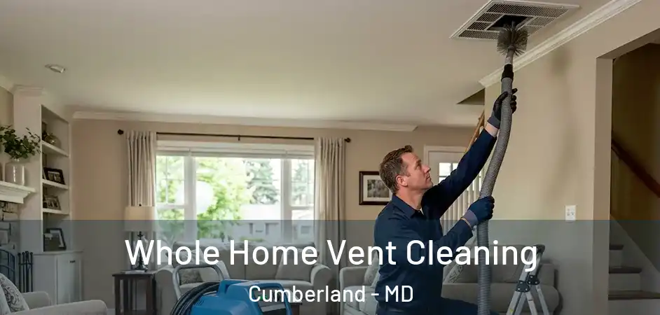  Whole Home Vent Cleaning Cumberland - MD